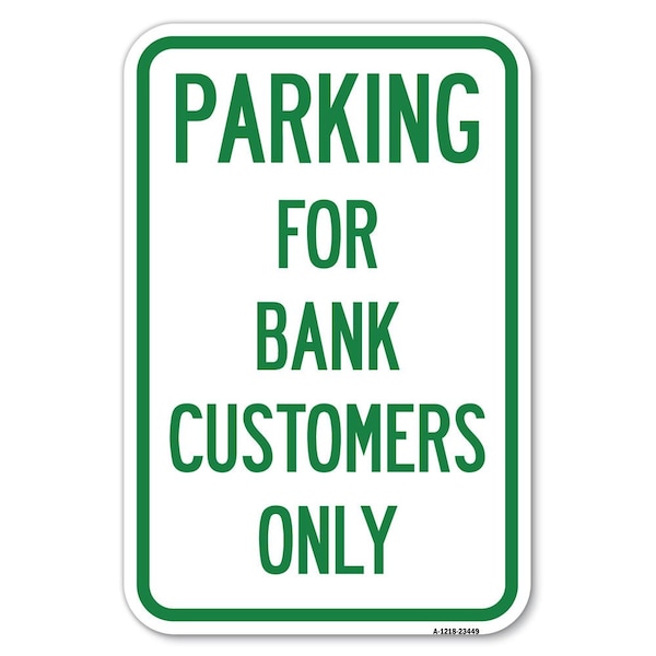 Signmission Parking for Bank Customers Only Heavy-Gauge Aluminum Sign, 12" x 18", A-1218-23449 A-1218-23449 - main